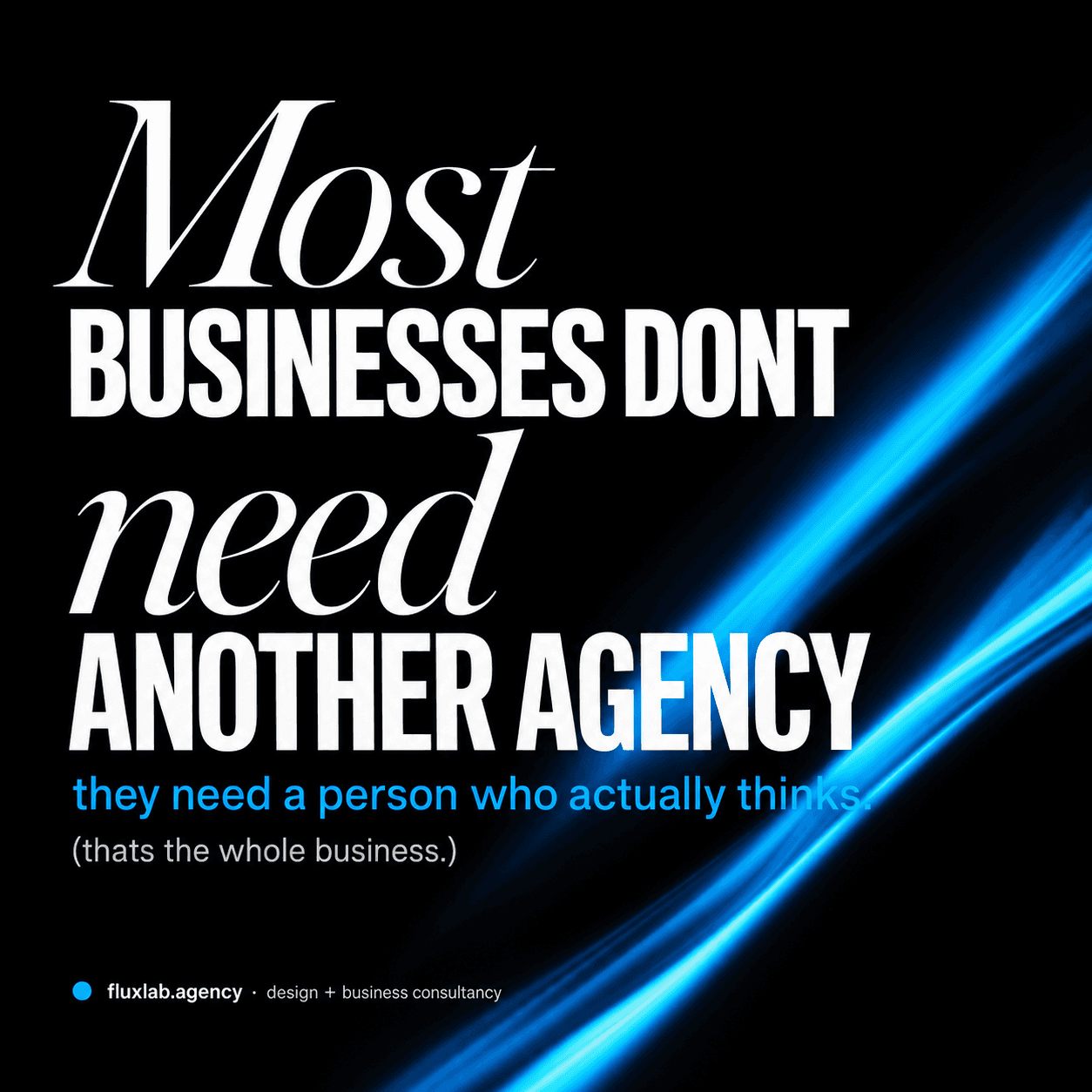 Most businesses don't need another agency.