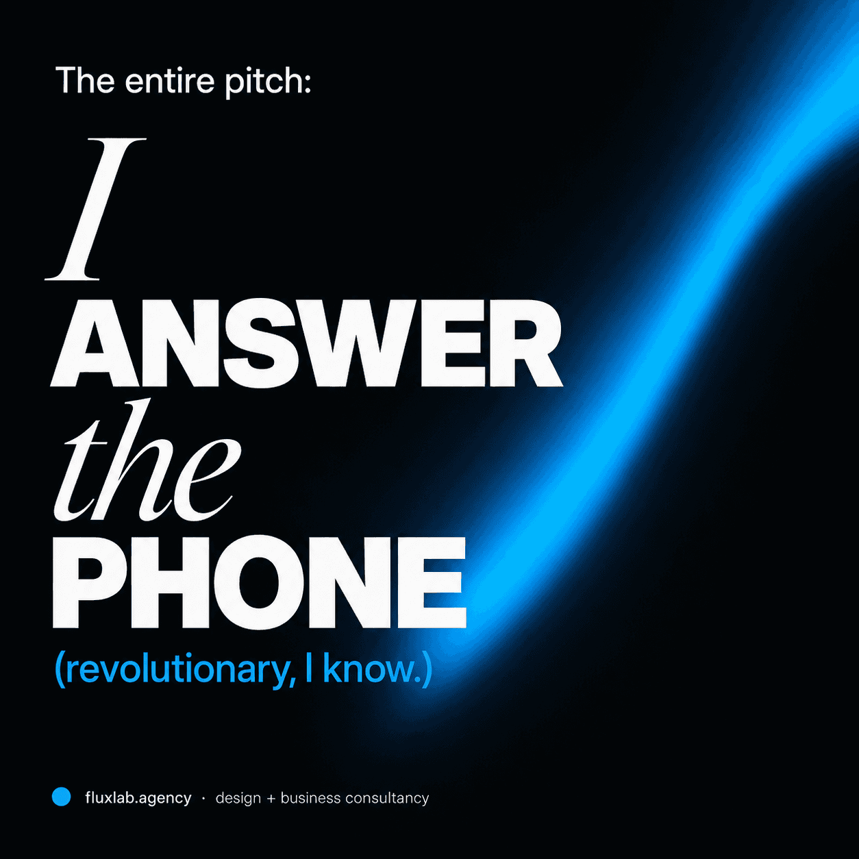 I answer the phone.